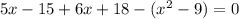 5x-15+6x+18-(x^{2} -9)=0