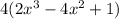 4(2x^3-4x^{2} +1)