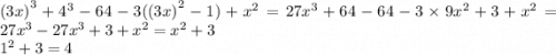 {(3x)}^{3} + {4}^{3} - 64 - 3( {(3x)}^{2} - 1) + {x}^{2} = 27 {x}^{3} + 64 - 64 - 3 \times 9 {x}^{2} + 3 + {x}^{2} = 27 {x}^{3} - 27 {x}^{ 3 } + 3 + {x}^{2} = {x}^{2} + 3 \\ {1}^{2} + 3 = 4