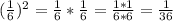 (\frac{1}{6} )^{2} =\frac{1}{6}*\frac{1}{6} =\frac{1*1}{6*6} =\frac{1}{36}