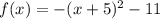 f(x)=-(x+5)^2-11