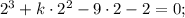 2^{3}+k \cdot 2^{2}-9 \cdot 2-2=0;