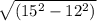 \sqrt{(15^2-12^2)}