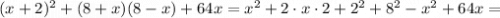 (x+2)^2+(8+x)(8-x)+64x=x^2+2\cdot x\cdot2+2^2+8^2-x^2+64x=