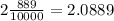 2 \frac{889}{10000} = 2.0889