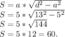 S = a*\sqrt{d^2-a^2}\\S = 5*\sqrt{13^2-5^{2} }\\S = 5*\sqrt{144}\\S = 5*12 = 60.