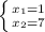 \left \{ {{x_{1} =1} \atop {x_{2} =7}} \right.