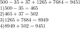 500 - 35 + 37 + 1265 + 7684 = 9 451 \\ 1) 500 - 35 = 465\\ 2)465 + 37 = 502 \\3) 1265 + 7684 = 8949\\ 4)8949 + 502 = 9451