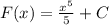 F(x)=\frac{x^{5} }{5} +C