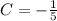 C=-\frac{1}{5}