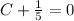 C+\frac{1}{5} =0