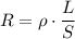 R = \rho\cdot \dfrac{L}{S}