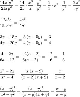 \dfrac{14x^3y^2}{21xy^6}=\dfrac{14}{21}\cdot \dfrac{x^3}{x}\cdot \dfrac{y^2}{y^6}=\dfrac{2}{3}\cdot x^2\cdot \dfrac{1}{y^4}=\dfrac{2x^2}{3y^4}\\\\\\\dfrac{12a^8c}{15a^2c^5}=\dfrac{4a^6}{5c^4}\\\\\\\dfrac{3x-15y}{4x-20y}=\dfrac{3\, (x-5y)}{4\, (x-5y)}=\dfrac{3}{4}\\\\\\\dfrac{4-2a}{6a-12}=\dfrac{-2(a-2)}{6(a-2)}=-\dfrac{2}{6}=-\dfrac{1}{3}\\\\\\\dfrac{x^2-2x}{x^2-4}=\dfrac{x\, (x-2)}{(x-2)(x+2)}=\dfrac{x}{x+2}\\\\\\\dfrac{(x-y)^2}{x^2-y^2}=\dfrac{(x-y)^2}{(x-y)(x+y)}=\dfrac{x-y}{x+y}