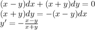 (x - y)dx + (x + y)dy = 0 \\ (x + y)dy = - (x - y)dx \\ y'= - \frac{x - y}{x + y}