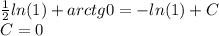 \frac{1}{2} ln(1) + arctg0 = - ln(1) + C \\ C = 0