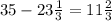 35 - 23 \frac{1}{3} = 11 \frac{2}{3}