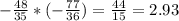 - \frac{48}{35} *(- \frac{77}{36}) = \frac{44}{15} = 2.93