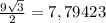 \frac{9\sqrt{3} }{2} =7,79423