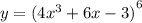 y = {(4 {x}^{3} + 6x - 3) }^{6}