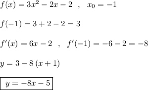 f(x)=3x^2-2x-2\ \ ,\ \ x_0=-1\\\\f(-1)=3+2-2=3\\\\f'(x)=6x-2\ \ ,\ \ f'(-1)=-6-2=-8\\\\y=3-8\, (x+1)\\\\\boxed{\ y=-8x-5}