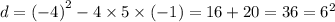 d = {( - 4)}^{2} - 4 \times 5 \times ( - 1) = 16 + 20 = 36 = {6}^{2}