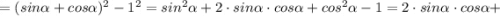 =(sin\alpha+cos\alpha)^{2}-1^{2}=sin^{2}\alpha+2 \cdot sin\alpha \cdot cos\alpha+cos^{2}\alpha-1=2 \cdot sin\alpha \cdot cos\alpha+