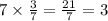 \\ 7 \times \frac{3}{7} = \frac{21}{7} = 3