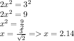 2x^2 = 3^2\\2x^2 = 9\\x^2 = \frac{9}{2}\\x = \frac{3}{\sqrt2} = x = 2.14