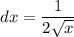 \displaystyle dx=\frac{1}{2\sqrt{x} }