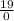 \frac{19}{0}