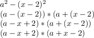 a^{2} -(x -2)^{2} \\(a-(x-2)) * (a+(x-2)\\(a-x+2) * (a+(x-2))\\( a-x+2) * (a+x-2)