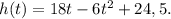 h(t)=18t-6t^2+24,5.\\