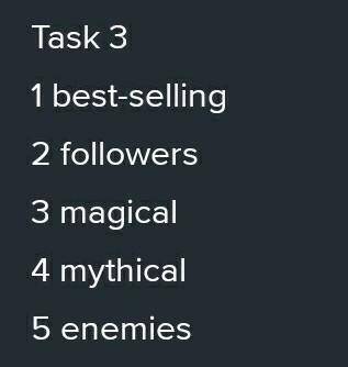 Task 3. Fill in: followers, enemies, best-selling, magical, mythical, pick. There are one extra word