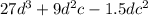 27d ^{3} + 9d ^{2} c - 1.5dc ^{2}