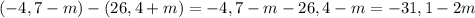 (-4,7-m)-(26,4+m)=-4,7-m-26,4-m=-31,1-2m