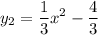 \displaystyle y_2=\frac{1}{3} x^2-\frac{4}{3}