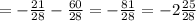 =-\frac{21}{28} -\frac{60}{28} =-\frac{81}{28} =-2\frac{25}{28}