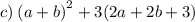 c) \: {(a + b)} ^{2}+3(2a+2b+3)