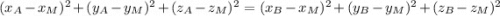 (x_A - x_M)^{2} + (y_A - y_M)^{2} + (z_A - z_M)^{2} = (x_B - x_M)^{2} + (y_B - y_M)^{2} + (z_B - z_M)^{2}