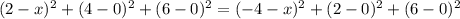 (2 - x)^{2} + (4 - 0)^{2} + (6 - 0)^{2} = (-4 - x)^{2} + (2 - 0)^{2} + (6 - 0)^{2}