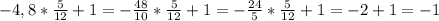 -4,8*\frac{5}{12}+1=-\frac{48}{10}*\frac{5}{12}+1=-\frac{24}{5} *\frac{5}{12}+1=-2+1=-1