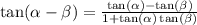 \tan( \alpha - \beta ) = \frac{ \tan( \alpha ) - \tan( \beta ) }{1 + \tan( \alpha ) \tan( \beta ) }