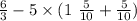 \frac{6}{3} - 5 \times (1 \ \frac{5}{10} + \frac{5}{10} )