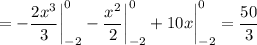 \displaystyle =-\frac{2x^3}{3} \bigg |_{-2}^0-\frac{x^2}{2} \bigg |_{-2}^0+10x \bigg |_{-2}^0=\frac{50}{3}