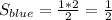 S_{blue}=\frac{1*2}{2}=\frac{1}{2}