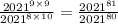 \frac{ {2021}^{9 \times 9} }{ {2021}^{8 \times 10} } = \frac{ {2021}^{81} }{ {2021}^{80} }