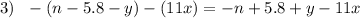 3) \: \: \: - (n - 5.8 - y) - (11x) = - n + 5.8 + y - 11x