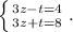 \left \{ {{3z-t=4} \atop {3z+t=8}} \right. .