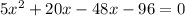 5x^{2} +20x-48x-96=0