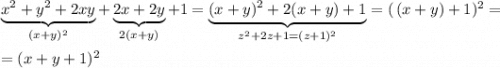 \underbrace {x^2+y^2+2xy}_{(x+y)^2}+\underbrace {2x+2y}_{2(x+y)}+1=\underbrace {(x+y)^2+2(x+y)+1}_{z^2+2z+1=(z+1)^2}=(\, (x+y)+1)^2=\\\\=(x+y+1)^2